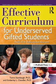 Title: Effective Curriculum for Underserved Gifted Students: A CEC-TAG Educational Resource, Author: Tamra Stambaugh