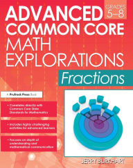 Title: Advanced Common Core Math Explorations: Fractions (Grades 5-8), Author: Jerry Burkhart