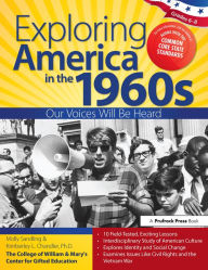 Title: Exploring America in the 1960s: Our Voices Will Be Heard (Grades 6-8), Author: Molly Sandling