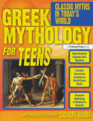 Title: Greek Mythology for Teens: Classic Myths in Today's World (Grades 7-12), Author: Zachary Hamby