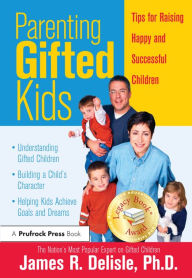 Title: Parenting Gifted Kids: Tips for Raising Happy and Successful Children, Author: James Delisle
