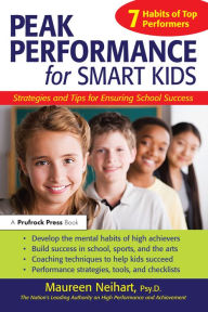 Title: Peak Performance for Smart Kids: Strategies and Tips for Ensuring School Success, Author: Maureen Neihart