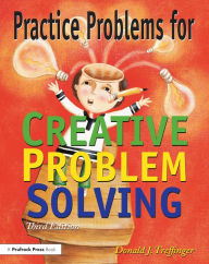 Title: Practice Problems for Creative Problem Solving: Grades 3-8, Author: Donald J. Treffinger