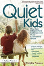 Quiet Kids: Help Your Introverted Child Succeed in an Extroverted World