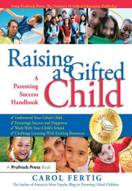 Title: Raising a Gifted Child: A Parenting Success Handbook, Author: Carol Fertig