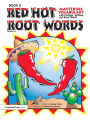 Red Hot Root Words: Mastering Vocabulary With Prefixes, Suffixes, and Root Words (Book 2, Grades 6-9)