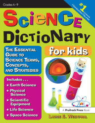 Title: Science Dictionary for Kids: The Essential Guide to Science Terms, Concepts, and Strategies, Author: Laurie E. Westphal