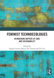 Title: Feminist Technoecologies: Reimagining Matters of Care and Sustainability, Author: Dagmar Lorenz-Meyer