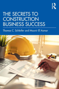 Title: The Secrets to Construction Business Success, Author: Thomas C. Schleifer