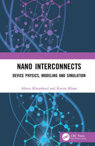 Title: Nano Interconnects: Device Physics, Modeling and Simulation, Author: Afreen Khursheed