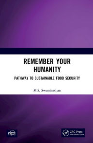 Title: Remember Your Humanity: Pathway to Sustainable Food Security, Author: M.S. Swaminathan