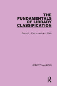 Title: The Fundamentals of Library Classification, Author: Bernard I. Palmer