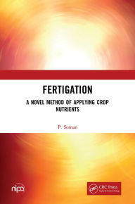 Title: Fertigation: A Novel Method of Applying Crop Nutrients, Author: P. Soman