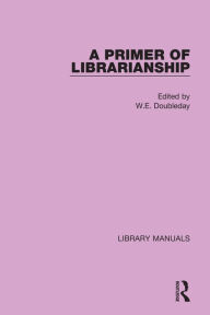 Title: A Primer of Librarianship, Author: W.E. Doubleday