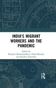 Title: India's Migrant Workers and the Pandemic, Author: Ritajyoti Bandyopadhyay