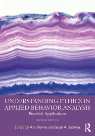 Title: Understanding Ethics in Applied Behavior Analysis: Practical Applications, Author: Ann Beirne