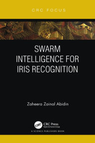 Title: Swarm Intelligence for Iris Recognition, Author: Zaheera Zainal Abidin