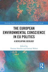 Title: The European Environmental Conscience in EU Politics: A Developing Ideology, Author: Thomas Hoerber