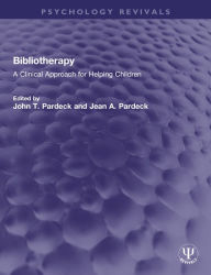 Title: Bibliotherapy: A Clinical Approach for Helping Children, Author: John T. Pardeck