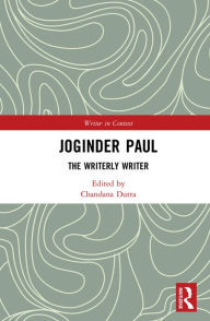 Title: Joginder Paul: The Writerly Writer, Author: Chandana Dutta