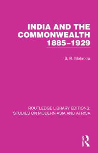 Title: India and the Commonwealth 1885-1929, Author: S. R. Mehrotra