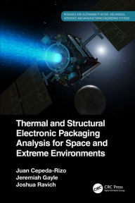 Title: Thermal and Structural Electronic Packaging Analysis for Space and Extreme Environments, Author: Juan Cepeda-Rizo