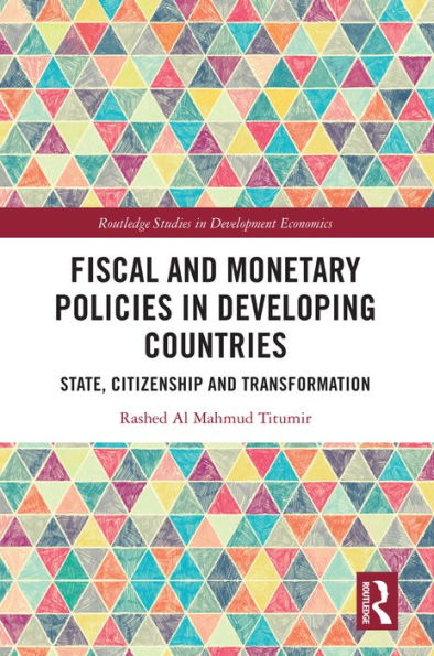 Fiscal and Monetary Policies in Developing Countries: State, Citizenship and Transformation