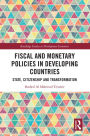 Fiscal and Monetary Policies in Developing Countries: State, Citizenship and Transformation