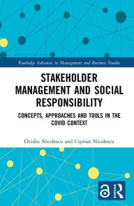 Title: Stakeholder Management and Social Responsibility: Concepts, Approaches and Tools in the Covid Context, Author: Ovidiu Nicolescu