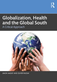 Title: Globalization, Health and the Global South: A Critical Approach, Author: Jimoh Amzat