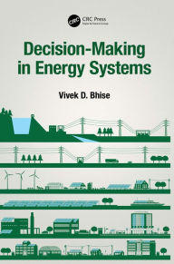 Title: Decision-Making in Energy Systems, Author: Vivek D. Bhise