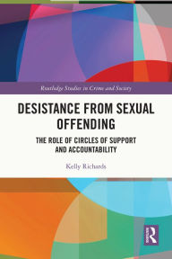 Title: Desistance from Sexual Offending: The Role of Circles of Support and Accountability, Author: Kelly Richards