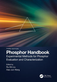 Title: Phosphor Handbook: Experimental Methods for Phosphor Evaluation and Characterization, Author: Ru-Shi Liu