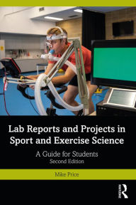 Title: Lab Reports and Projects in Sport and Exercise Science: A Guide for Students, Author: Mike Price