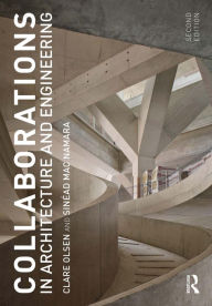Title: Collaborations in Architecture and Engineering, Author: Clare Olsen