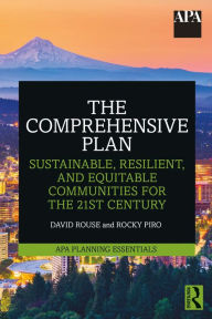 Title: The Comprehensive Plan: Sustainable, Resilient, and Equitable Communities for the 21st Century, Author: David Rouse