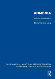 Title: Armenia: Cradle of Civilization, Author: David Marshall Lang