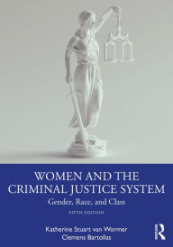Title: Women and the Criminal Justice System: Gender, Race, and Class, Author: Katherine Stuart van Wormer
