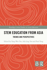 Title: STEM Education from Asia: Trends and Perspectives, Author: Tang Wee Teo