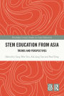 STEM Education from Asia: Trends and Perspectives