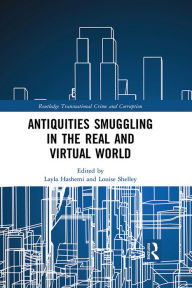 Title: Antiquities Smuggling in the Real and Virtual World, Author: Layla Hashemi