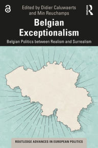 Title: Belgian Exceptionalism: Belgian Politics between Realism and Surrealism, Author: Didier Caluwaerts