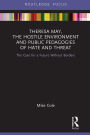 Theresa May, The Hostile Environment and Public Pedagogies of Hate and Threat: The Case for a Future Without Borders