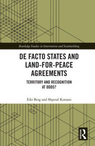 Title: De Facto States and Land-for-Peace Agreements: Territory and Recognition at Odds?, Author: Eiki Berg