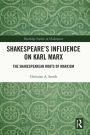 Shakespeare's Influence on Karl Marx: The Shakespearean Roots of Marxism