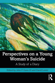 Title: Perspectives on a Young Woman's Suicide: A Study of a Diary, Author: John F. Gunn III