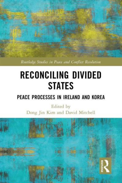 Reconciling Divided States: Peace Processes in Ireland and Korea