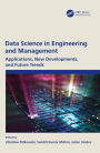 Data Science in Engineering and Management: Applications, New Developments, and Future Trends