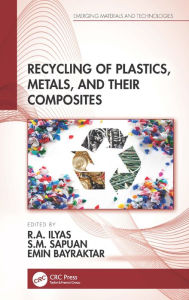 Title: Recycling of Plastics, Metals, and Their Composites, Author: R.A. Ilyas