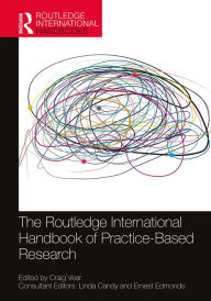 Title: The Routledge International Handbook of Practice-Based Research, Author: Craig Vear